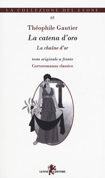 La catena d'oro-La chaîne d'or - Théophile Gautier - Libro Leone 2015, I leoncini | Libraccio.it