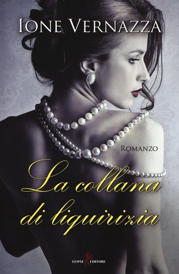 La collana di liquirizia - Ione Vernazza - Libro Leone 2016, Sàtura | Libraccio.it