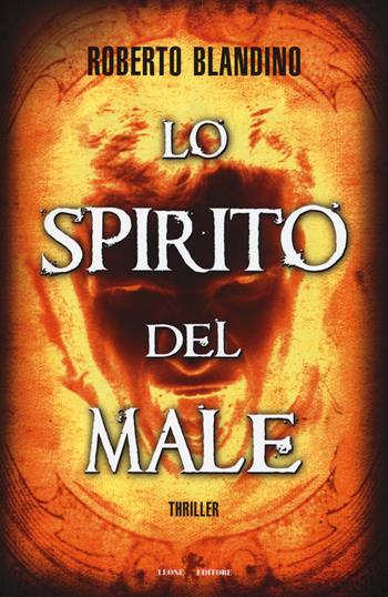 Lo spirito del male - Roberto Blandino - Libro Leone 2016, Mistéria | Libraccio.it