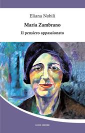 Maria Zambrano. Il pensiero appassionato