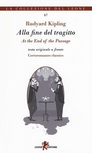 Alla fine del tragitto. Testo inglese a fronte - Rudyard Kipling - Libro Leone 2016, I leoncini | Libraccio.it