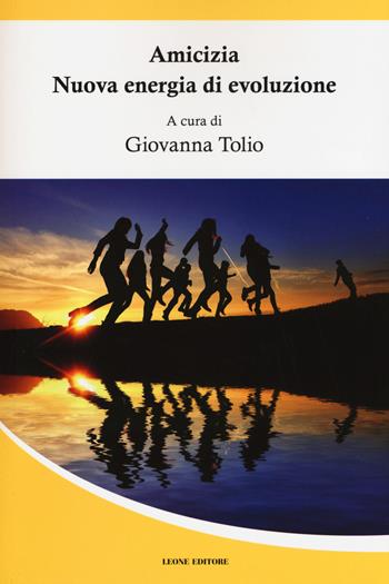 Amicizia. Nuova energia di evoluzione  - Libro Leone 2015, Mnemosyne | Libraccio.it