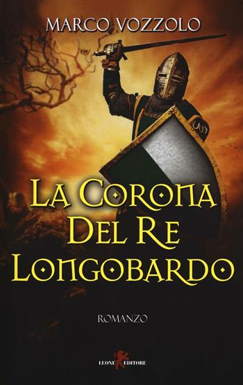 La corona del re longobardo - Marco Vozzolo - Libro Leone 2016, Orme | Libraccio.it