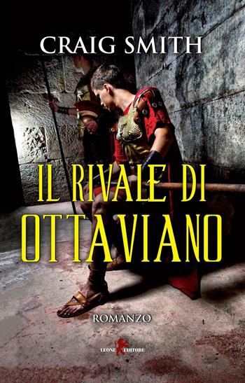 Il rivale di Ottaviano - Craig Smith - Libro Leone 2016, Orme | Libraccio.it