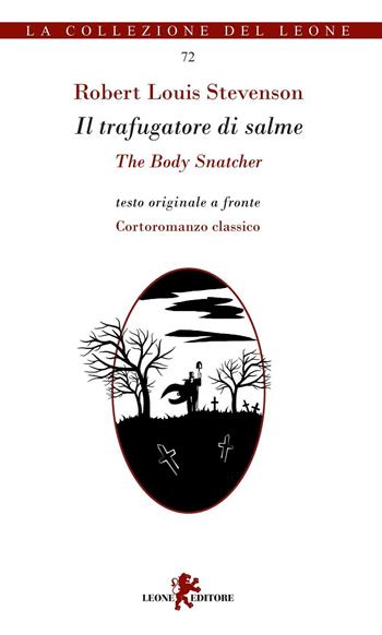 Il trafugatore di salme. Testo inglese a fronte - Robert Louis Stevenson - Libro Leone 2016, I leoncini | Libraccio.it