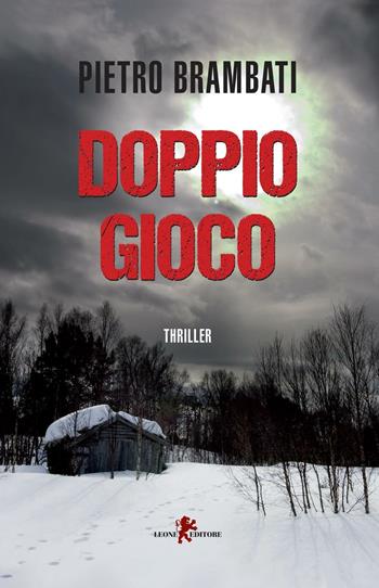 Doppio gioco - Pietro Brambati - Libro Leone 2016, Mistéria | Libraccio.it