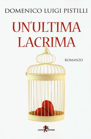 Un'ultima lacrima - Domenico L. Pistilli - Libro Leone 2016, Sàtura | Libraccio.it