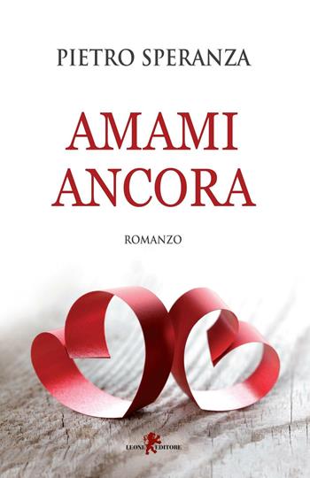 Amami ancora - Pietro Speranza - Libro Leone 2016, Sàtura | Libraccio.it