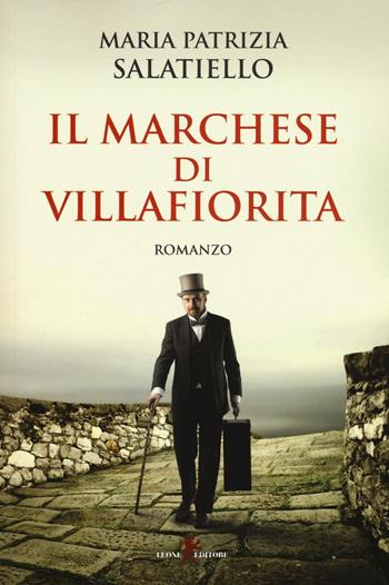 Il marchese di Villafiorita - Maria Patrizia Salatiello - Libro Leone 2016, Orme | Libraccio.it