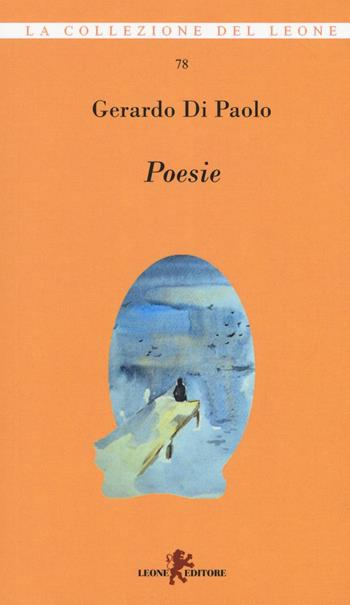Poesie - Gerardo Di Paolo - Libro Leone 2016, I leoncini | Libraccio.it
