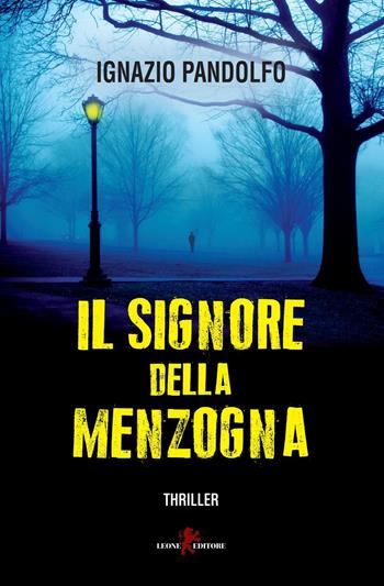 Il signore della menzogna - Ignazio Pandolfo - Libro Leone 2016, Mistéria | Libraccio.it
