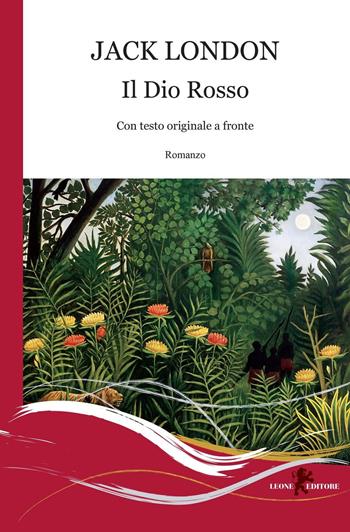Il Dio rosso. Ediz. bilingue - Jack London - Libro Leone 2016, Gemme | Libraccio.it