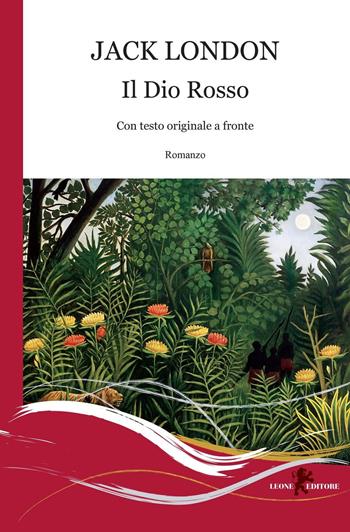 Il Dio rosso. Ediz. bilingue - Jack London - Libro Leone 2016, Gemme | Libraccio.it