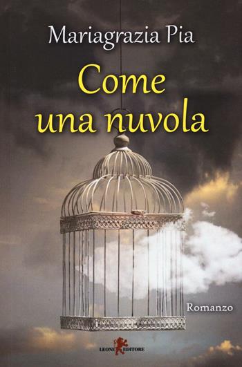 Come una nuvola - Mariagrazia Pia - Libro Leone 2016, Sàtura | Libraccio.it