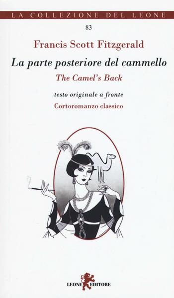 La parte posteriore del cammello. Ediz. italiana e inglese - Francis Scott Fitzgerald - Libro Leone 2016, I leoncini | Libraccio.it