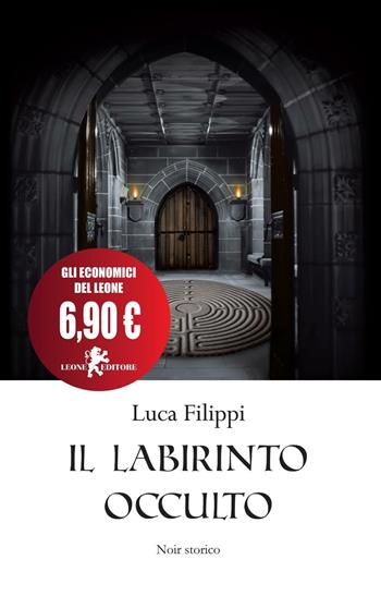 Il labirinto occulto - Luca Filippi - Libro Leone 2016, Il leone bianco | Libraccio.it