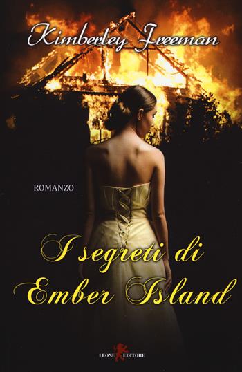 I segreti di Ember Island - Kimberley Freeman - Libro Leone 2017, Sàtura | Libraccio.it