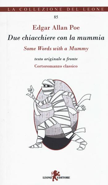 Due chiacchiere con la mummia-Some words with a mummy. Ediz. multilingue - Edgar Allan Poe - Libro Leone 2017, I leoncini | Libraccio.it