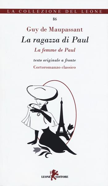 La ragazza di Paul-Le femme de Paul. Ediz. bilingue - Guy de Maupassant - Libro Leone 2017, I leoncini | Libraccio.it