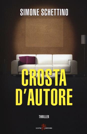 Crosta d'autore - Simone Schettino - Libro Leone 2017, Mistéria | Libraccio.it
