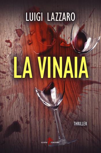 La vinaia - Luigi Lazzaro - Libro Leone 2017, Mistéria | Libraccio.it