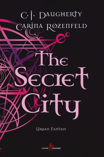 The secret city - C. J. Daugherty, Carina Rozenfeld - Libro Leone 2017, Sàtura | Libraccio.it