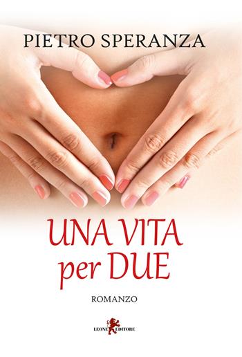Una vita per due - Pietro Speranza - Libro Leone 2017, Sàtura | Libraccio.it