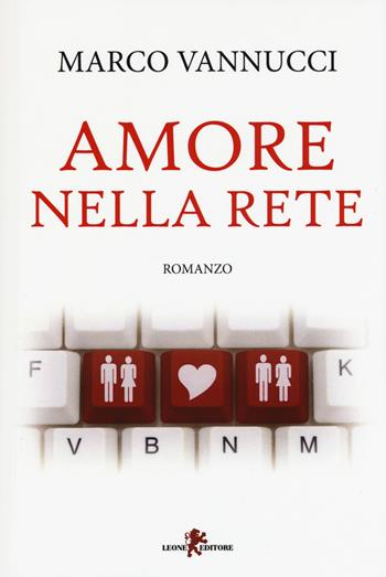 Amore nella rete - Marco Vannucci - Libro Leone 2017, Sàtura | Libraccio.it