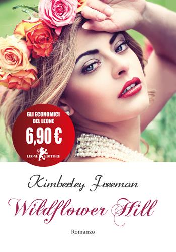 Wildflower Hill - Kimberley Freeman - Libro Leone 2017, Il leone bianco | Libraccio.it