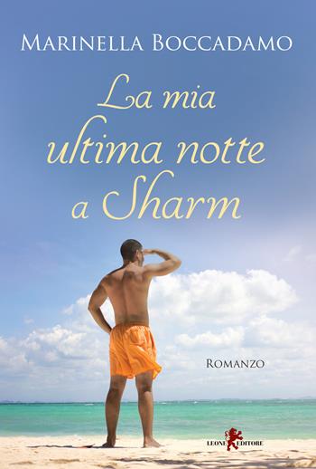 La mia ultima notte a Sharm - Marinella Boccadamo - Libro Leone 2017, Sàtura | Libraccio.it