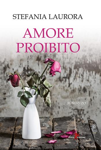 Amore proibito - Stefania Laurora - Libro Leone 2017, Sàtura | Libraccio.it