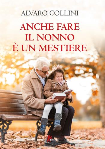 Anche fare il nonno è un mestiere - Alvaro Collini - Libro Leone 2017, Sàtura | Libraccio.it