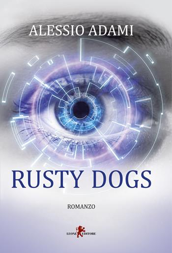 Rusty Dogs - Alessio Adami - Libro Leone 2017, Sàtura | Libraccio.it
