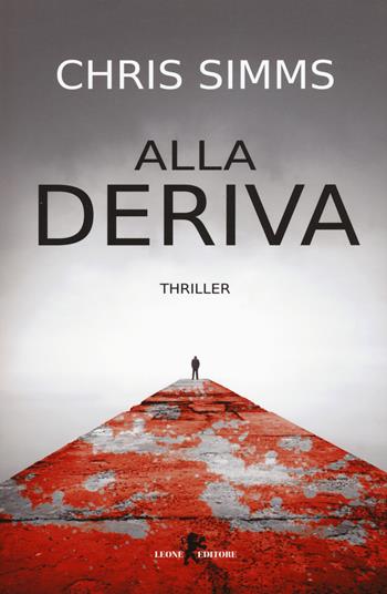 Alla deriva - Chris Simms - Libro Leone 2017, Mistéria | Libraccio.it