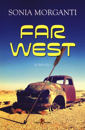 Far West - Sonia Morganti - Libro Leone 2017, Sàtura | Libraccio.it
