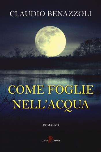 Come foglie nell'acqua - Claudio Benazzoli - Libro Leone 2017, Mistéria | Libraccio.it