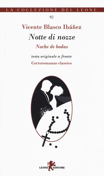 Notte di nozze. Testo spagnolo a fronte - Vicente Blasco Ibañez - Libro Leone 2017, La collezione del leone | Libraccio.it