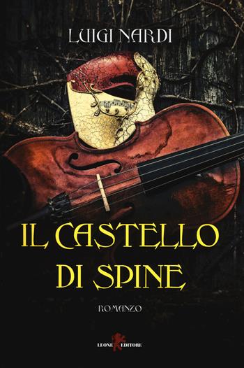 Il castello di spine - Luigi Nardi - Libro Leone 2017, Orme | Libraccio.it