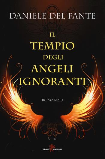 Il tempio degli angeli ignoranti - Daniele Del Fante - Libro Leone 2018, Sàtura | Libraccio.it