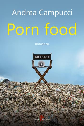 Porn food - Andrea Campucci - Libro Leone 2018, Sàtura | Libraccio.it