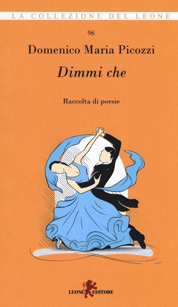 Dimmi che - Domenico Maria Picozzi - Libro Leone 2018, La collezione del leone | Libraccio.it