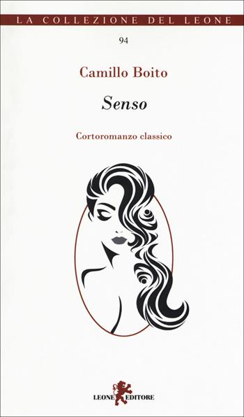 Senso. Controromanzo classico - Camillo Boito - Libro Leone 2018, La collezione del leone | Libraccio.it