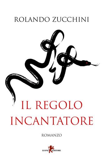 Il regolo incantatore - Rolando Zucchini - Libro Leone 2018, Sàtura | Libraccio.it