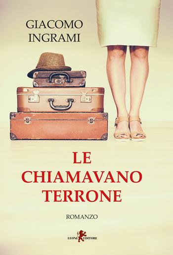 Le chiamavano terrone - Giacomo Ingrami - Libro Leone 2018, Sàtura | Libraccio.it