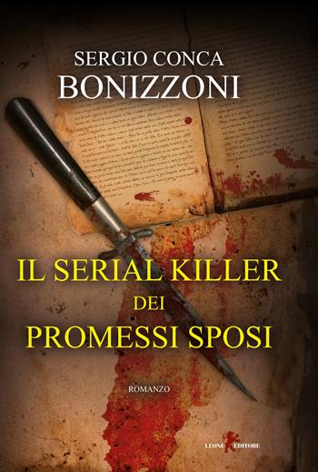 Il serial killer dei Promessi sposi - Sergio Conca Bonizzoni - Libro Leone 2018, Mistéria | Libraccio.it
