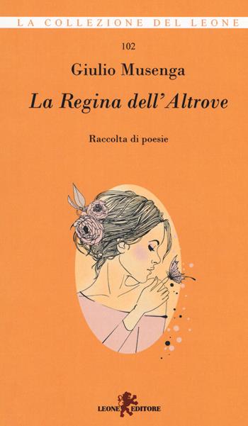 La regina dell'altrove - Giulio Musenga - Libro Leone 2018, I leoncini | Libraccio.it