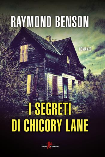I segreti di Chicory Lane - Raymond Benson - Libro Leone 2018, Mistéria | Libraccio.it