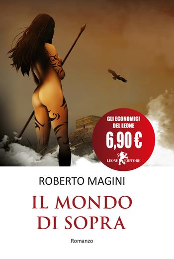 Il mondo di sopra - Roberto Magini - Libro Leone 2018, Il leone bianco | Libraccio.it
