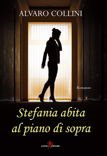 Stefania abita al piano di sopra - Alvaro Collini - Libro Leone 2018, Sàtura | Libraccio.it