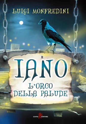 Iano. L'orco della palude - Luigi Monfredini - Libro Leone 2018, Sàtura | Libraccio.it